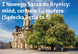 Z Nowego Sącza do Krynicy: miód, cerkwie i... mofeta (Sądecka Pętla cz. I)